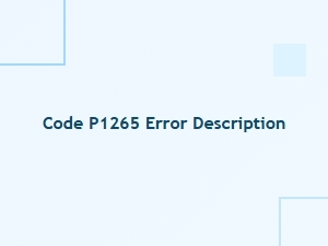 Code P1265 Error Description Definition