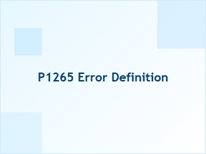 P1265 Error Definition and Meaning