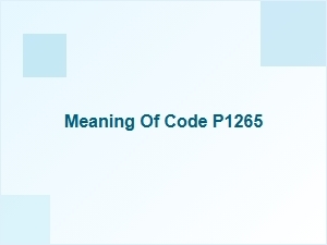 Meaning of Code P1265 Technical Details